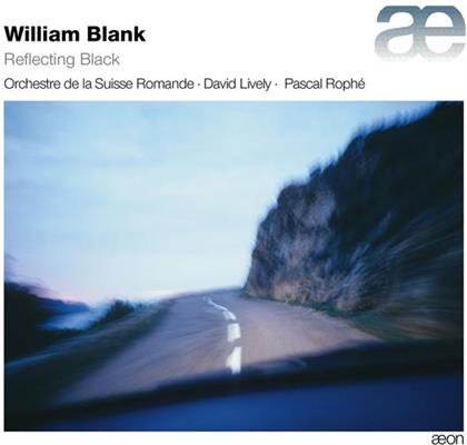 William Blank *1957, Pascal Rophé, David Lively & L'Orchestre de la Suisse Romande - Reflecting Blank