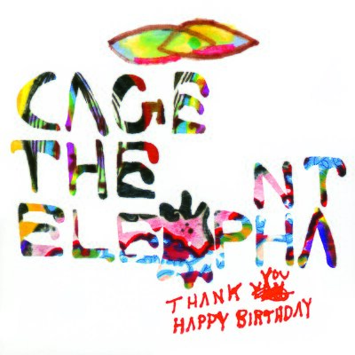 Cage The Elephant - Thank You Happy Birthday (Limited Edition)