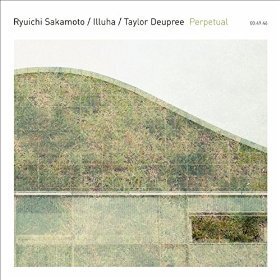 Ryuichi Sakamoto & Taylor Deupree - Perpetual
