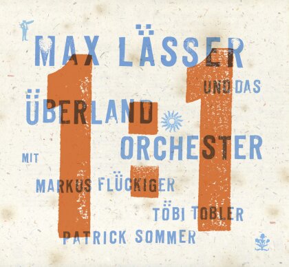 Max Lässer (Und Das Überlandorchester) - 1:1
