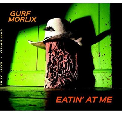Gurf Morlix - Eatin' At Me