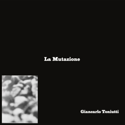 Giancarlo Toniutti - La Mutazione (LP + CD)