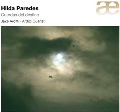 Hilda Paredes *1957, Jake Arditti & Arditti Quartet - Cuerdas Del Destino