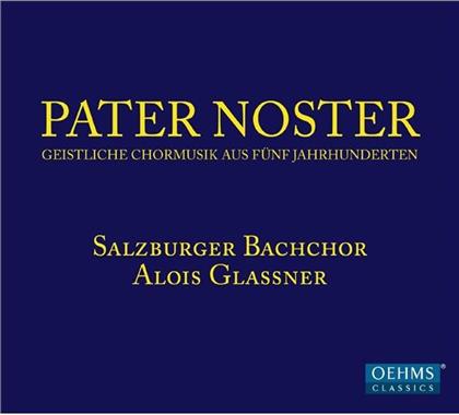 Alois Glassner & Salzburger Bachchor - Pater Noster - Geistliche Chormusik Aus Fünf Jahrhunderten