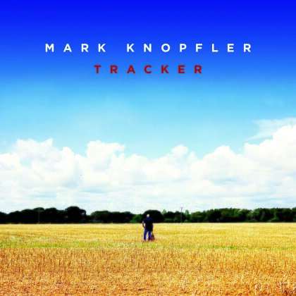 Mark Knopfler (Dire Straits) - Tracker - Deluxe Edition, + 4 Bonustracks