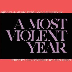 Alex Ebert - Most Violent Year - OST (LP + Digital Copy)