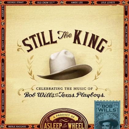 Asleep At The Wheel - Still The King: Celebrating The Music Of Bob Wills