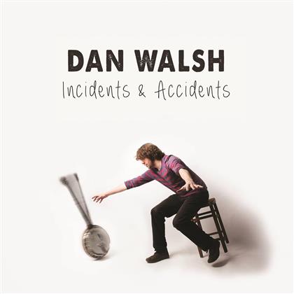 Dan Walsh - Incidents & Accidents