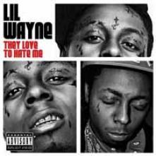 Lil Wayne - They Love To Hate Me