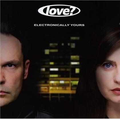Love? - Electronically Yours
