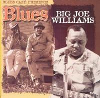 Big Joe Williams - Blues Cafe Presents Big Joe Williams