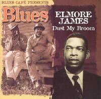 Elmore James - Blue Cafe Pres. Dust My Broom