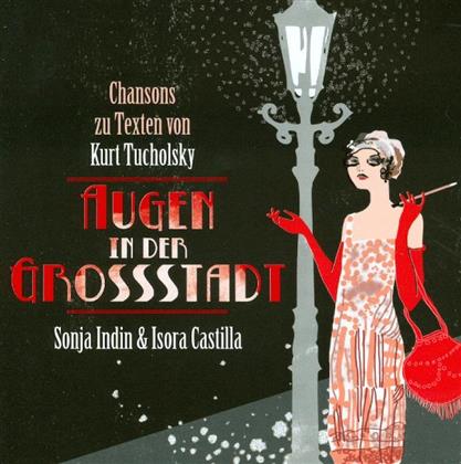 Sonja Indin & Isora Castilla - Augen Der Grossstadt - Chansons Zu Texten Von Kurt Tucholsky