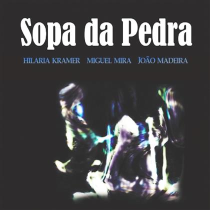Hilaria Kramer, Miguel Mira & João Madeira - Sopa Da Pedra