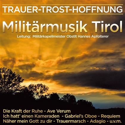 Militärmusik Tirol - Trauer - Trost - Hoffnung