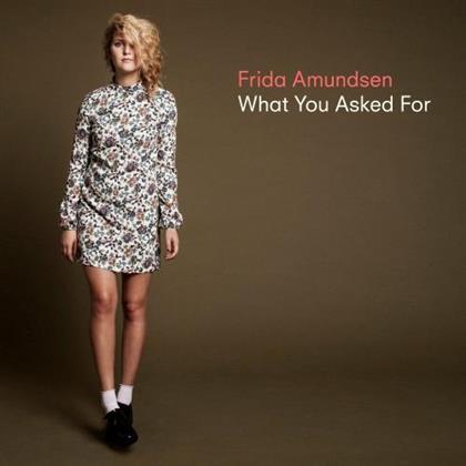 Frida Amundsen - What You Asked For