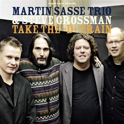 Martin Sasse Trio & Steve Grossman - Take The "D" Train