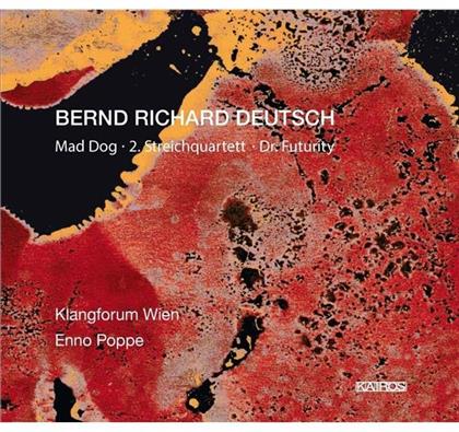 Klangforum Wien & Bernd Richard Deutsch - Mad Dog,2.Str.Quart,Dr.Futurit