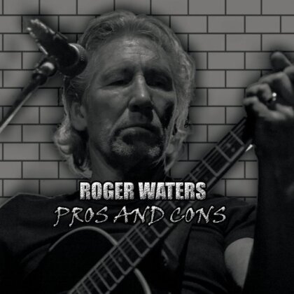 Roger Waters - Pros And Cons