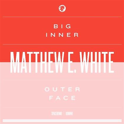 Matthew E. White - Outer Face (12" Maxi)