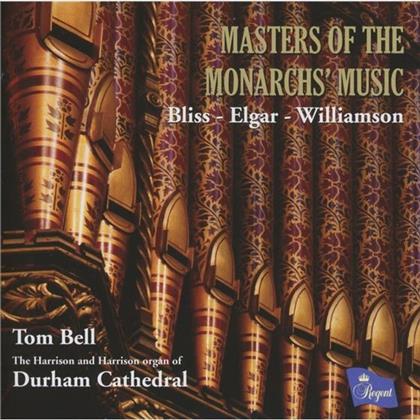 Sir Arthur Bliss (1891-1975), Sir Edward Elgar (1857-1934), Malcolm Williamson (1931-2003) & Tom Bell - Masters Of The Monarchs' Music - Harrison And Harrison Organ Of Durham Cathedral