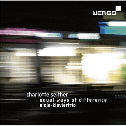 Elole Klaviertrio & Charlotte Seither (*1965) - Equal Ways Of Difference