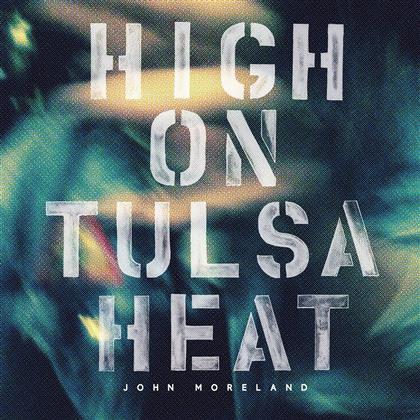 John Moreland - High On Tulsa Heat (LP)