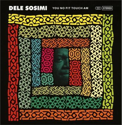 Dele Sosimi - You No Fit Touch Am