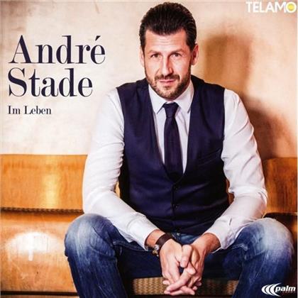 Andre Stade - Im Leben