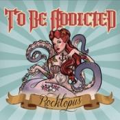 To Be Addicted - Rocktopus