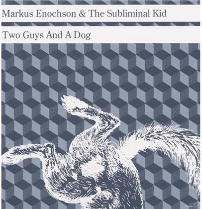 Markus Enochson & The Subliminal Kid - Two Guys And A Dog (12" Maxi)