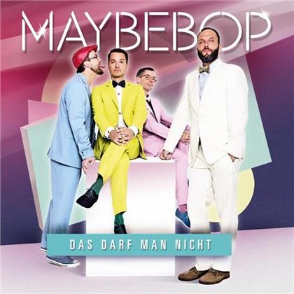 Maybebop - Das Darf Man Nicht