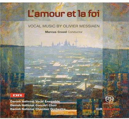 Olivier Messiaen (1908-1992), Marcus Creed, Danish National Chamber Orchestra, Danish National Vocal Ensemble & Danish National Choir - L'amour Et La Foi: Vocal Music By Olivier Messiaen (SACD)