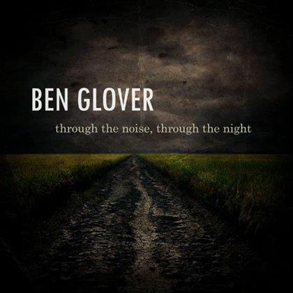Ben Glover - Through The Noise, Through The Night