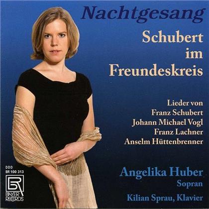 Franz Schubert (1797-1828), Franz Lachner (1803-1890), Anselm Hüttenbrenner (1794-1868), Angelika Huber & Kilian Sprau - Nachtgesang - Schubert Im Freundeskreis