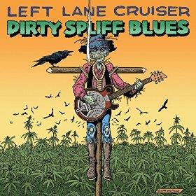 Left Lane Cruiser - Dirty Spliff Blues
