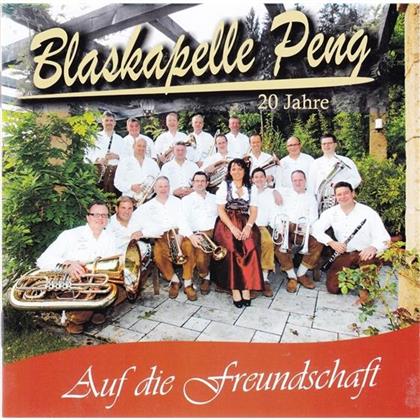 Blaskapelle Peng - Auf Die Freundschaft (20 Jahre)