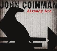 John Coinman - Already Are