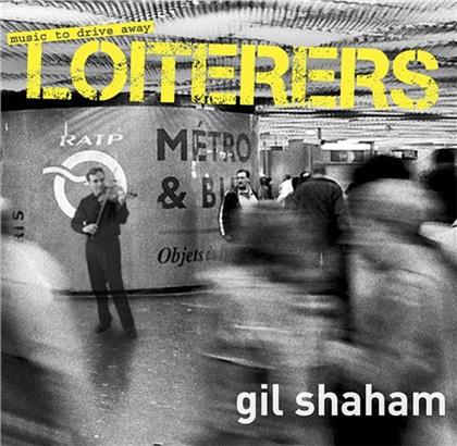 Gil Shaham - Music To Drive Away Loiterers