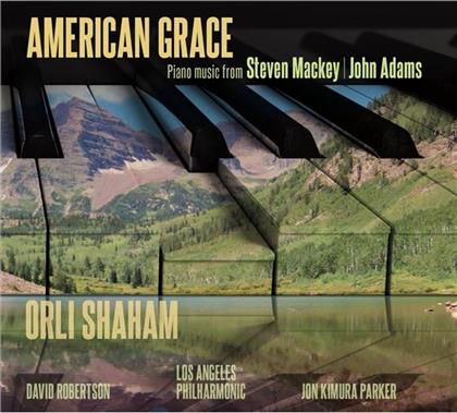 David Robertson, Jon Kimura Parker, Steven Mackey (*1956), John Adams (1735-1826), Orli Shaham, … - American Grace - Piano Music From Steven Mackey / John Adams