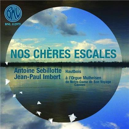 Antoine Sebillotte & Jean Paul Imbert - Nos Chères Escales - Orgue Mulheisen De Notre-Dame De Bon Voyage Cannes