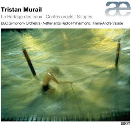 Tristan Murail, Pierre-André Valade, BBC Symphony Orchestra & Netherlands Radio Philharmonic - Le Partage Des Eaux, Contes Cruels