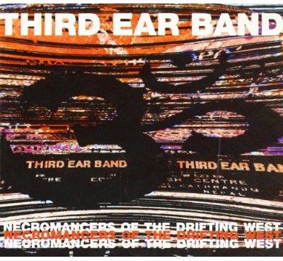 Third Ear Band - Necromancers Of The Drifting West