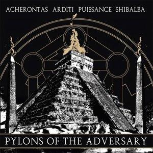 Acherontas, Arditi, Puissance & Shibalba - Pylons Of The Adversary
