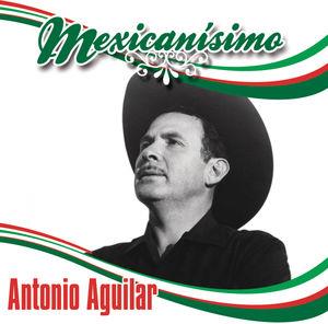 Antonio Aguilar - Mexicanisimo