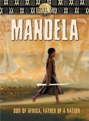 Mandela - Son of Africa - Father of a Nation