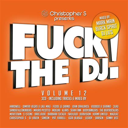 Fuck The DJ - Pres. By Christopher S. - Vol. 12 (3 CDs)
