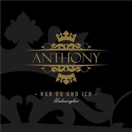Anthony - Nur Du & Ich Unbesiegbar