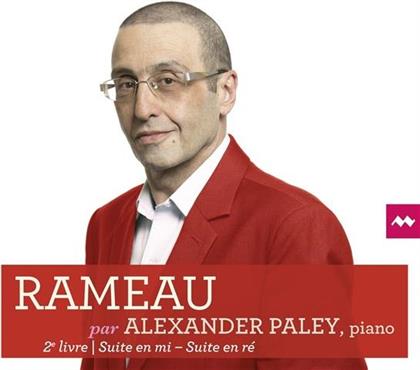 Jean-Philippe Rameau (1683-1764) & Alexander Paley - Suite En Mi - Suite En Ré, Livre II