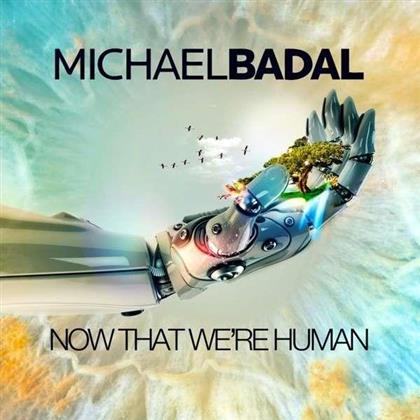 Michael Badal - Now That We're Human